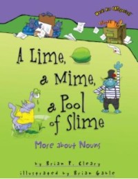 A Lime, a Mime, a Pool of Slime More About Nouns