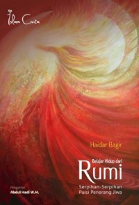 Belajar hidup dari rumi : serpihan-serpihan puisi penerang