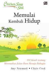 Chicken soup for the soul : memulai kembali hidup.