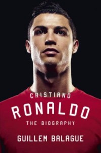 Cristiano Ronaldo the biography