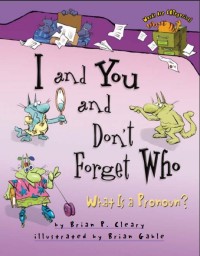 I and You and Dont Forget Who What Is a Pronoun