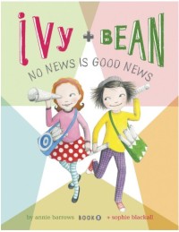 Ivy + Bean No News Is Good News