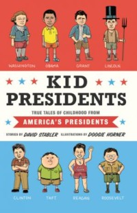 Kid presidents: true tales of childhood from America