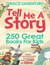 Tell me a story : 250 great books for kids