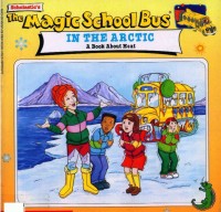 The magic school bus in the artic: a book about heat