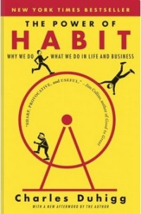The power of habit : why we do what we do in life and business