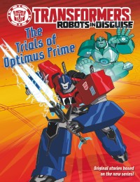 Transformers robots in disguise the trials of optimus prime