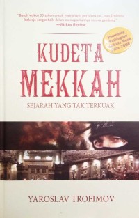 Kudeta Mekah:  Sejarah Yang tak Terkuak