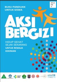 Aksi bergizi, hidup sehat sejak sekarang untuk remaja kekinian