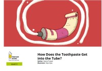 How Does the Toothpaste Get into the Tube?: Level 3