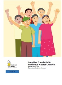 Long Live Friendship! A Humorous Play for Children : Level 4