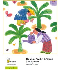 The Magic Powder - A Folktale from Myanmar: Level 3