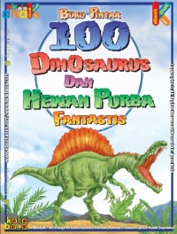 Buku Pintar 100 Dinosaurus dan Hewan Purba Fantastis