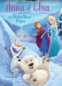 Anna & Elsa Sisterhood is the strongest magic : the polar bear piper