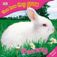 Bunny (See How They Grow)