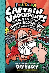 Captain underpants and the big bad battle of the bionic booger boy #1: the night of the nasty nostril nuggets