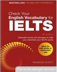 Check  your English vocabulary for IELTS : essential words and phrase help you maxime your IELTS score