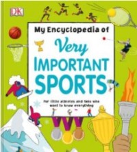 My Encyclopedia of Very Important Sports : for little athletes and fans who want to know everything
