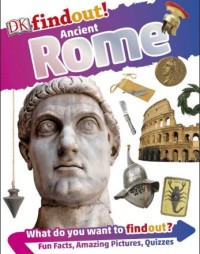 DK findout! Ancient Rome : what do you want to findout?