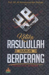 Ketika Rasulullah Harus Berperang_ Pelajaran, Ibrah, dan Manfaat