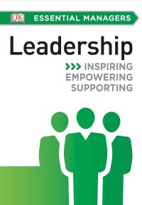Leadership : inspiring, empowering, supporting