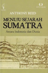 Menuju Sejarah Sumatera Antara Indonesia dan Dunia