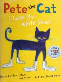 Pete the Cat : I love my white shoes