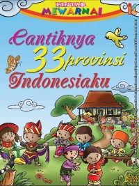 Pintar Mewarnai Cantiknya 33 Provinsi Indonesiaku