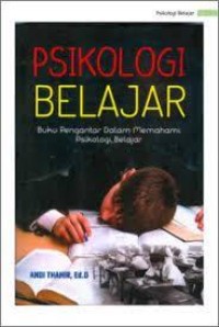 Psikologi belajar : buku pengantar memahami psikologi belajar.