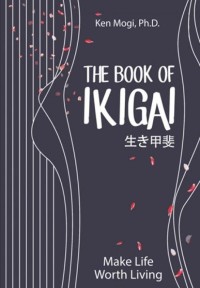 The Book Of Ikigai  Make Life Worth Living