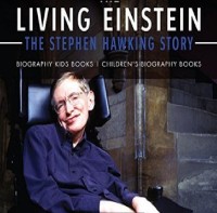 The Living Einstein : The Stephen Hawking story