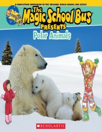 The magic school bus present : polar animals