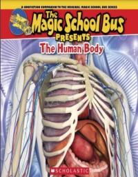 The magic school bus presents the human body