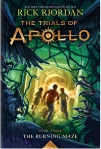 The trials of apollo, book three the burning maze