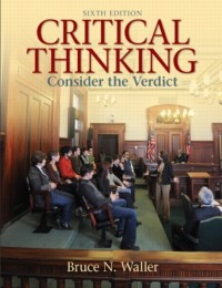 Critical thingking : concider the verdict thirth edition