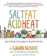 Salt fat acid heat : mastering the element and good cooking