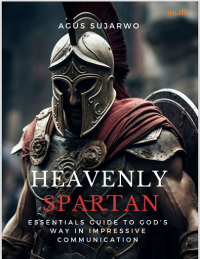 Heavenly Spartan: Essentials Guide to God’s Way in Impressive Communication